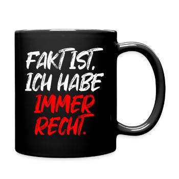 Fakt Ist Ich Habe Immer Recht Rechthaber Geschenk - Tasse einfarbig - Schwarz - Rechts