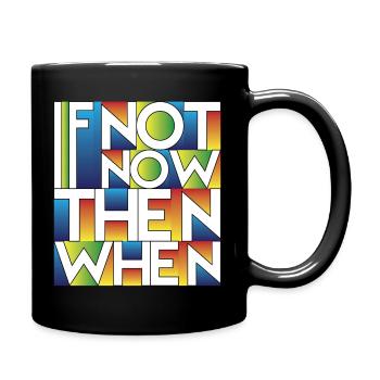 If Not Now Then When - Mug uni - noir - Droite