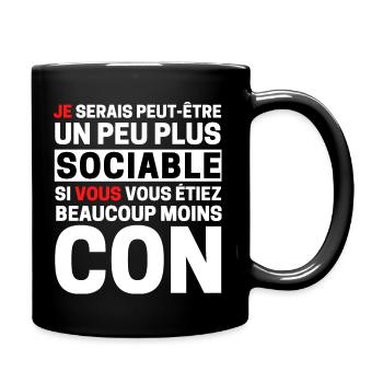 Je serais plus sociable si vous beaucoup moins con - Mug uni - noir - Droite