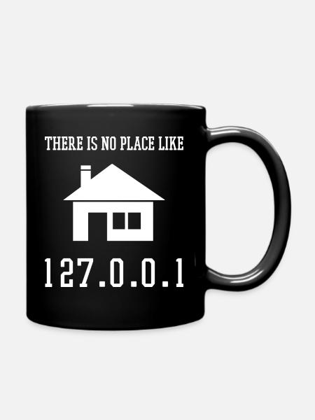 Programmierung Es gibt keinen Ort wie 127.0.0.1 - Tasse einfarbig - Schwarz