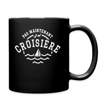 Pas maintenant j ai croisière - Mug uni - noir - Droite