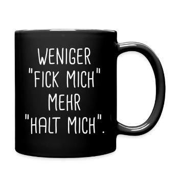 weniger "fick mich", mehr "halt mich" - Tasse einfarbig - Schwarz - Rechts