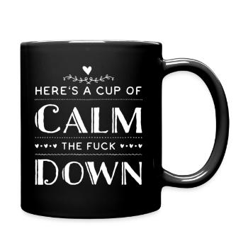 Here's a Cup of Calm The Fuck Down - Full Colour Mug - black - Right