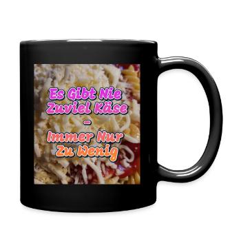 Es gibt nie zuviel Käse! - Tasse einfarbig - Schwarz - Rechts
