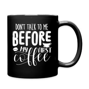 Sprich erst nach meinem ersten Kaffee mit mir. - Tasse einfarbig - Schwarz - Rechts