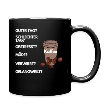 Kaffee, passend zu jeder stimmungslage. - Tasse einfarbig - Schwarz - Rechts
