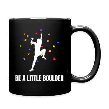 Be A Little Boulder Bouldern Klettern - Tasse einfarbig - Schwarz - Rechts