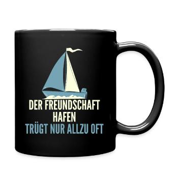 Der Freundschaft Hafen trügt nur allzu oft - Tasse einfarbig - Schwarz - Rechts