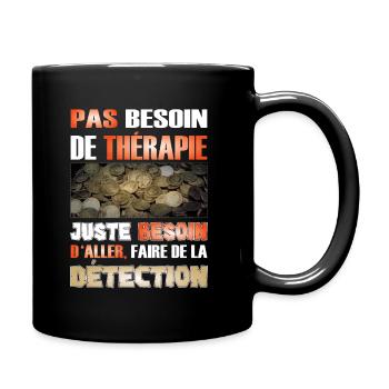 Détection de Métaux - Pas Besoin de Thérapie - Mug uni - noir - Droite