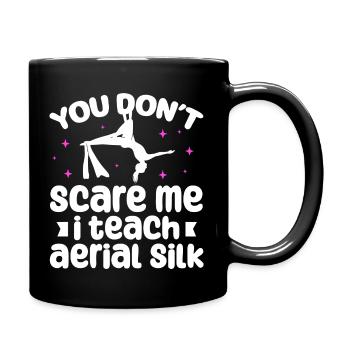 You don't scare me i teach aerial silk | - Tasse einfarbig - Schwarz - Rechts