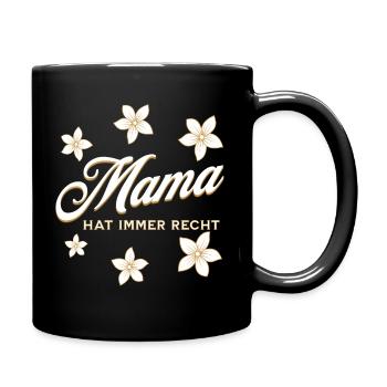 Mama hat immer Recht mit Blumen - Tasse einfarbig - Schwarz - Rechts