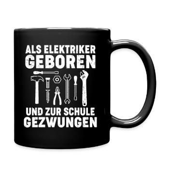 Als Elektriker geboren und zur Schule gezwungen - Tasse einfarbig - Schwarz - Rechts