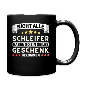 Nicht alle Schleifer bekommen so ein Geschenk - Tasse einfarbig - Schwarz - Rechts