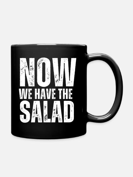 Now we have the salad. Spruch Übersetzung Malheur - Tasse einfarbig - Schwarz