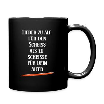 Lieber zu alt für den Scheiß - witzige Sprüche - Tasse einfarbig - Schwarz - Rechts