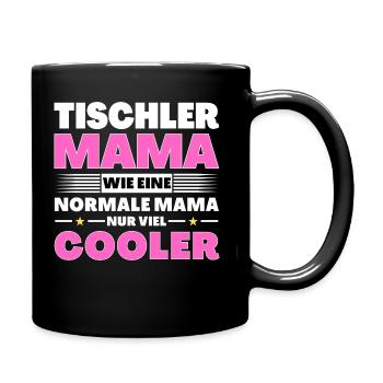Tischler Mama wie eine normale nur viel cooler - Tasse einfarbig - Schwarz - Rechts
