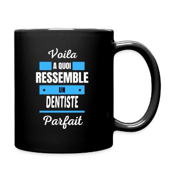 Voila a quoi ressemble un DENTISTE parfait - Mug uni - noir - Droite