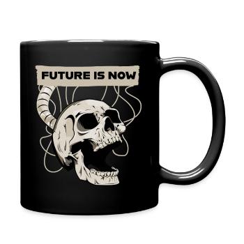 future is now - Die Zukunft ist jetzt - Tasse einfarbig - Schwarz - Rechts