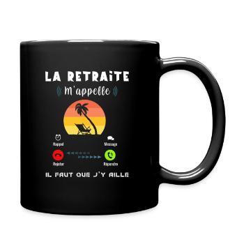 La Retraite M'appelle, Cadeau départ à la Retraite - Mug uni - noir - Droite