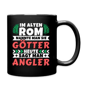 Im alten Rom waren Sie Götter. Heute Angler - Tasse einfarbig - Schwarz - Rechts