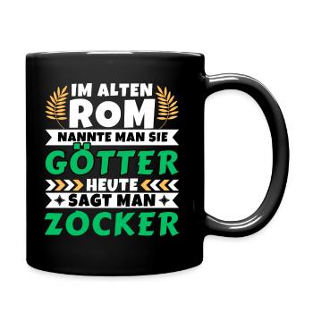 Im alten Rom waren Sie Götter. Heute Zocker - Tasse einfarbig - Schwarz - Rechts