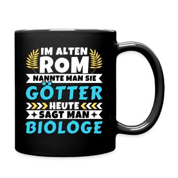 Im alten Rom waren Sie Götter. Heute Biologe - Tasse einfarbig - Schwarz - Rechts