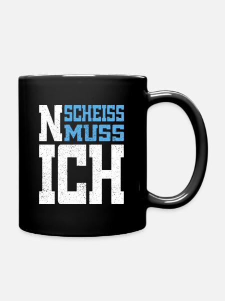 N Scheiss muss ich - Tasse einfarbig - Schwarz