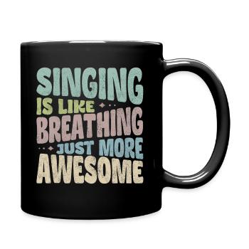 Singing is like breathing just more awesome - Tasse einfarbig - Schwarz - Rechts