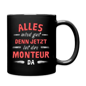 Alles wird gut denn jetzt ist der Monteur da - Tasse einfarbig - Schwarz - Rechts
