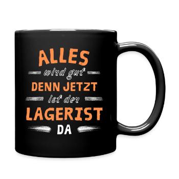 Alles wird gut denn jetzt ist der Lagerist da - Tasse einfarbig - Schwarz - Rechts