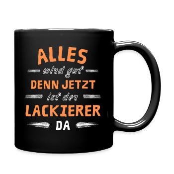Alles wird gut denn jetzt ist der Lackierer da - Tasse einfarbig - Schwarz - Rechts