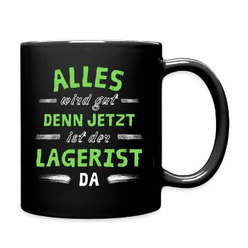 Alles wird gut denn jetzt ist der Lagerist da - Tasse einfarbig - Schwarz - Rechts