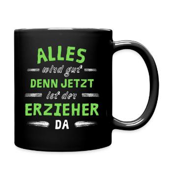 Alles wird gut denn jetzt ist der Erzieher da - Tasse einfarbig - Schwarz - Rechts