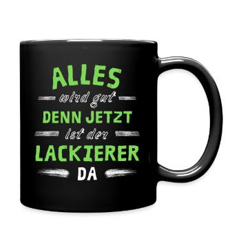 Alles wird gut denn jetzt ist der Lackierer da - Tasse einfarbig - Schwarz - Rechts
