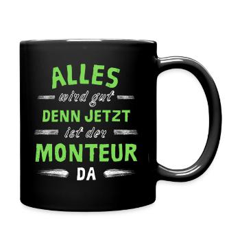Alles wird gut denn jetzt ist der Monteur da - Tasse einfarbig - Schwarz - Rechts