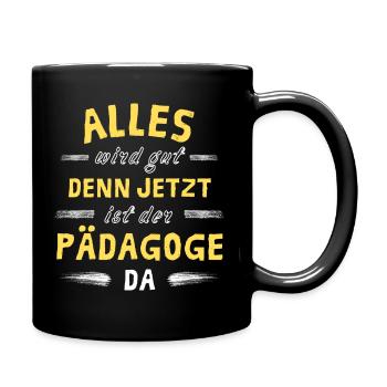 Alles wird gut denn jetzt ist der Pädagoge da - Tasse einfarbig - Schwarz - Rechts