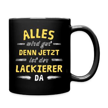 Alles wird gut denn jetzt ist der Lackierer da - Tasse einfarbig - Schwarz - Rechts