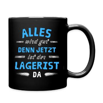 Alles wird gut denn jetzt ist der Lagerist da - Tasse einfarbig - Schwarz - Rechts