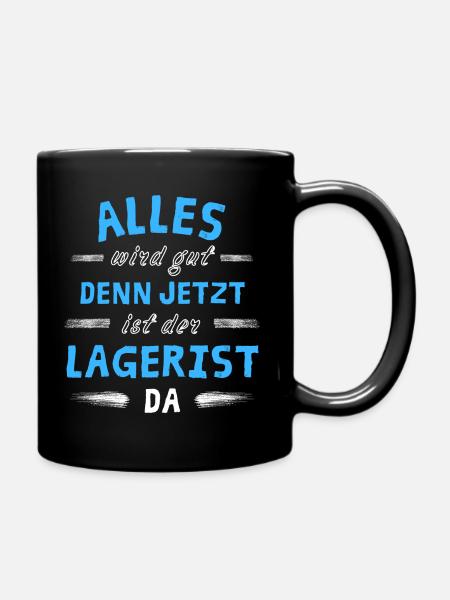 Alles wird gut denn jetzt ist der Lagerist da - Tasse einfarbig - Schwarz