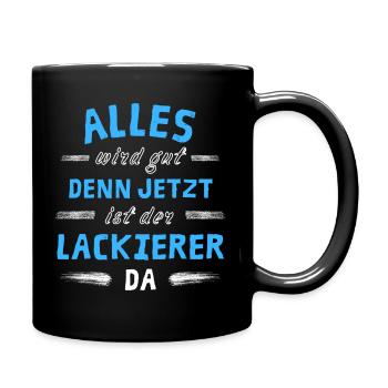 Alles wird gut denn jetzt ist der Lackierer da - Tasse einfarbig - Schwarz - Rechts