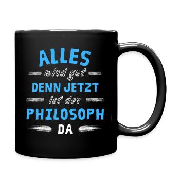 Alles wird gut denn jetzt ist der Philosoph da - Tasse einfarbig - Schwarz - Rechts