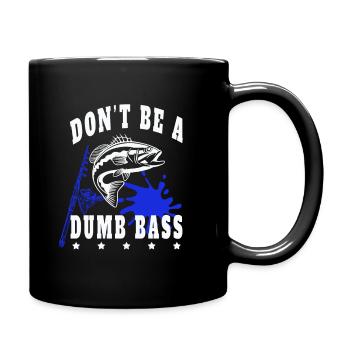 Angeln Fischen Fisch Don'tbe a dumb Bass - Tasse einfarbig - Schwarz - Rechts