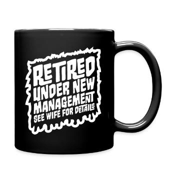 Retired Under New Management See Wife For Details - Full Colour Mug - black - Right