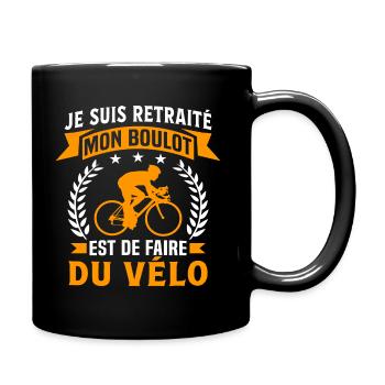 je suis retraité mon boulot est de faire du vélo - Mug uni - noir - Droite