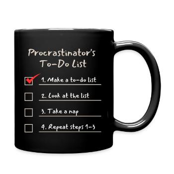 To-Do-Liste des Zauderers - Dunkler Hintergrund - Tasse einfarbig - Schwarz - Rechts