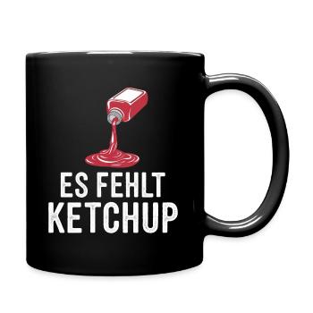 Es fehlt Ketchup. Lustiger Ketchup Spruch - Tasse einfarbig - Schwarz - Rechts