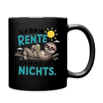 Ich Bin In Rente, Ich Muss Gar Nichts - Tasse einfarbig - Schwarz - Rechts