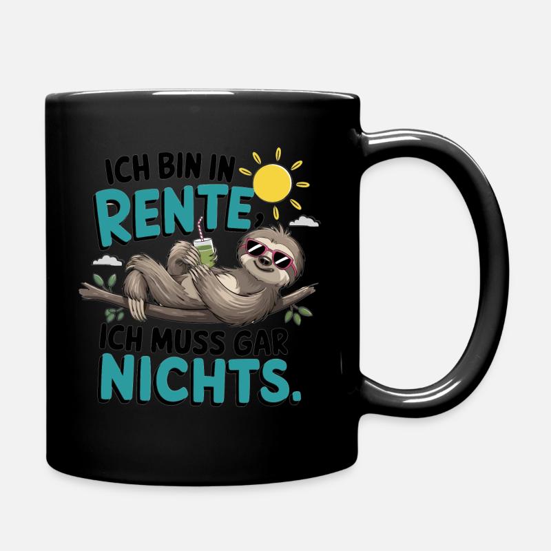 Ich Bin In Rente, Ich Muss Gar Nichts - Tasse einfarbig - Schwarz