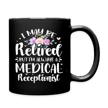 I May Be Retired But I'm Always A Medical - Tasse einfarbig - Schwarz - Rechts