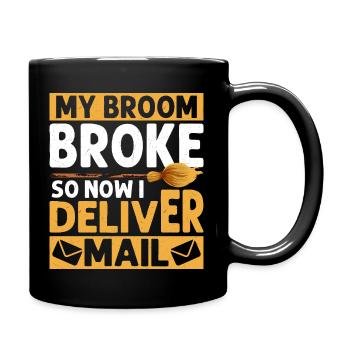 My Broom Broke So Now I Deliver Mail Postal Worker - Tasse einfarbig - Schwarz - Rechts